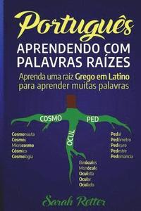 bokomslag Portugues: Aprendendo com Palavras Raizes.: Aprenda uma raiz grega em latim para aprender muitas palavras. Aumente seu vocabulári