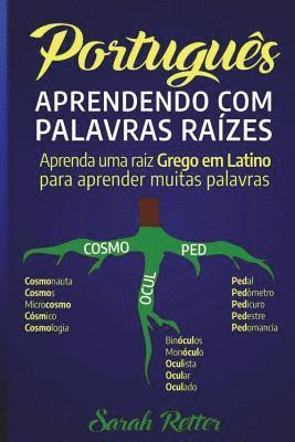 bokomslag Portugues: Aprendendo com Palavras Raizes.: Aprenda uma raiz grega em latim para aprender muitas palavras. Aumente seu vocabulári