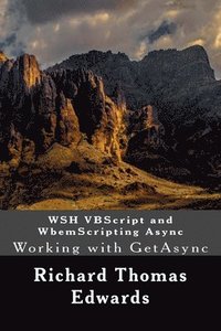 bokomslag WSH VBScript and WbemScripting Async: Working with GetAsync
