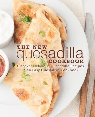 The New Quesadilla Cookbook 1
