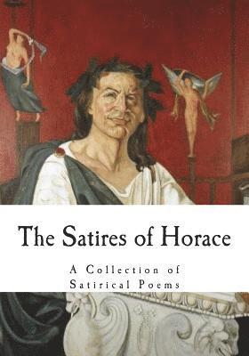 The Satires of Horace: A Collection of Satirical Poems 1