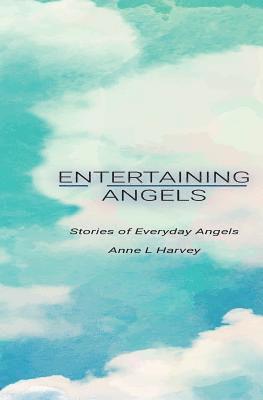 Anne L. Harvey - Entertaining Angels: Stories of Everyday Angels, Häftad