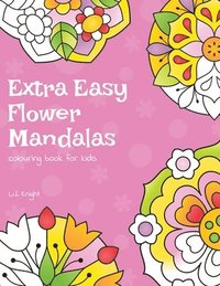 bokomslag Extra Easy Flower Mandalas Colouring Book For Kids