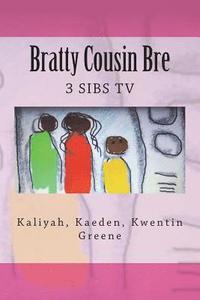 bokomslag Bratty Cousin Bre: 3 Sibs TV
