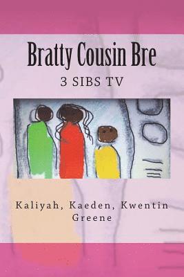 bokomslag Bratty Cousin Bre: 3 Sibs TV