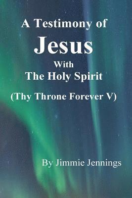 bokomslag A Testimony of Jesus with the Holy Spirit: Thy Throne Forever V