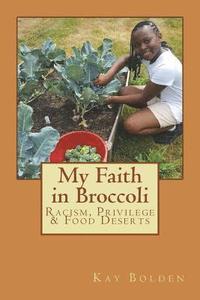 bokomslag My Faith in Broccoli: Racism, Privilege and Food Deserts