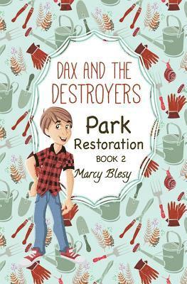 Dax and the Destroyers: Park Restoration, Book 2 1