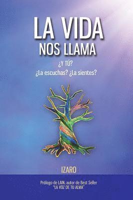 bokomslag La vida nos llama: ¿Y tú? ¿La escuchas? ¿La sientes?