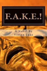 bokomslag F.A.K.E.!: False Lives, Real Friendships