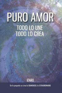 bokomslag Puro amor: Todo lo une, todo lo crea