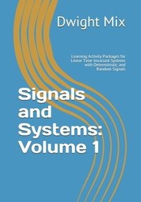bokomslag Signals and Systems: Volume 1: Learning Activity Packages for Linear Time-Invariant Systems with Deterministic and Random Signals