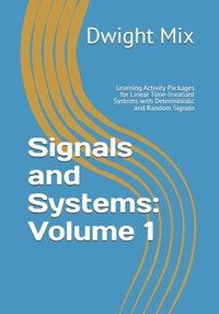 bokomslag Signals and Systems: Volume 1: Learning Activity Packages for Linear Time-Invariant Systems with Deterministic and Random Signals