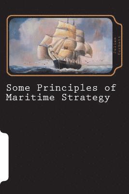 Some Principles of Maritime Strategy 1