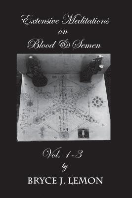 Extensive Meditations on Blood and Semen Vol. 1-3 1