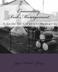 bokomslag Commodity Risk Management: A Guide for Corporate Managers