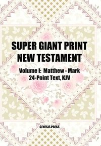 bokomslag Super Giant Print New Testament, Volume I, Matthew-Mark, 24-Point Text, KJV