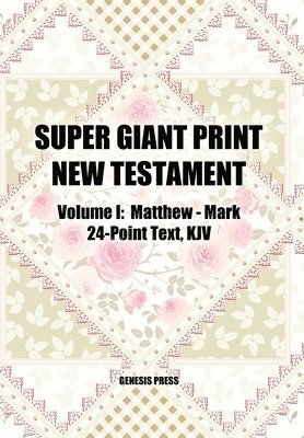 Super Giant Print New Testament, Volume I, Matthew-Mark, 24-Point Text, KJV 1