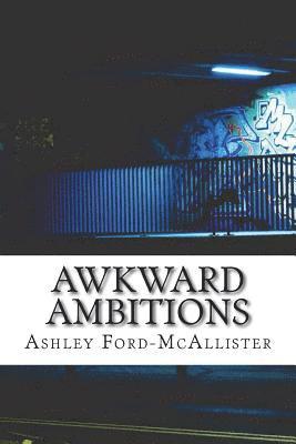 Awkward Ambitions 1