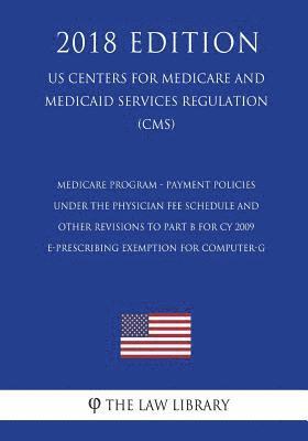 bokomslag Medicare Program - Payment Policies Under the Physician Fee Schedule and Other Revisions to Part B for Cy 2009 - E-Prescribing Exemption for Computer-