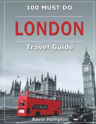 Kevin Hampton - LONDON Travel Guide: 100 Must-Do!, Häftad