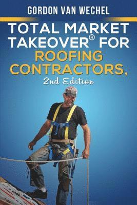 Total Market Takeover(R) For Roofing Contractors 1