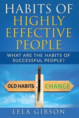 bokomslag Habits Of Highly Effective People: What Are The Habits Of Successful People?