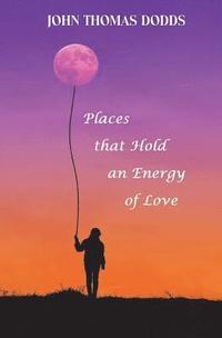 bokomslag Places That Hold an Energy of Love