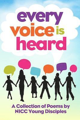 Every Voice Is Heard: A Collection of Poems by NICC Young Disciples, Häftad
