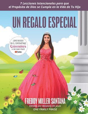 bokomslag Un Regalo Especial: 7 Lecciones Intencionales para que el Proposito de Dios se Cumpla en la Vida de Tu Hijo