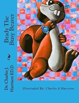 Brady The Busy Beaver: A Children's Book 1