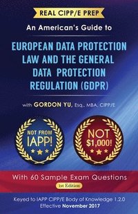 bokomslag Real CIPP/E Prep: An American's Guide to European Data Protection Law And the General Data Protection Regulation (GDPR)