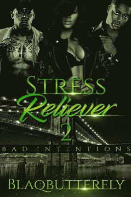 Stress Reliever 2: Bad Intentions 1