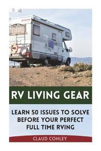 bokomslag RV Living Gear: Learn 50 Issues To Solve Before Your Perfect Full Time RVing