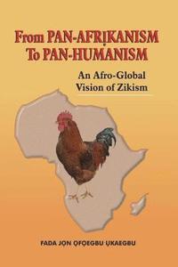 bokomslag From Pan-Afrikanism To Pan-Humanism: An Afro-Global Vision of Zikism