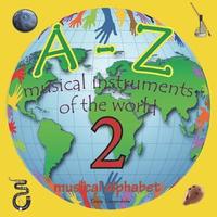 bokomslag A-Z musical instruments 2: Learning the ABC with the help of the musical instruments of the world 2(musical alphabet) (A-Z early learning Book 9)