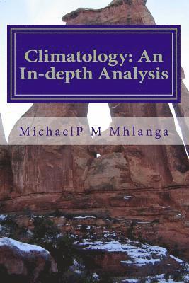 bokomslag Climatology: An In-depth Analysis: An Indepth Analysis of climatology for middle schools, high schools and tertiary institutions