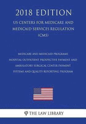 bokomslag Medicare and Medicaid Programs - Hospital Outpatient Prospective Payment and Ambulatory Surgical Center Payment Systems and Quality Reporting Program