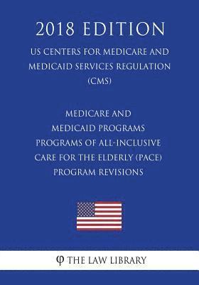 bokomslag Medicare and Medicaid Programs - Programs of All-Inclusive Care for the Elderly (PACE) - Program Revisions (US Centers for Medicare and Medicaid Servi