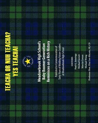 Michael S. Jarrett, Michael L. Wong - Teacha or Nuh Teacha? Yes Teacha!: Meadowbrook High School's Baby Boomer Generation Reminisces on a Rich History, Häftad