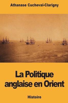 bokomslag La Politique anglaise en Orient