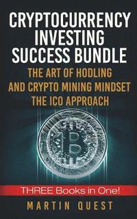 bokomslag Cryptocurrency Investing Success: Your Guide to Maximizing the Investing Potential of Bitcoin, Ethereum, Altcoins and Other Cryptocurrencies