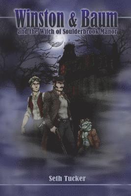 Winston & Baum and the Witch of Soulderbrook Manor 1