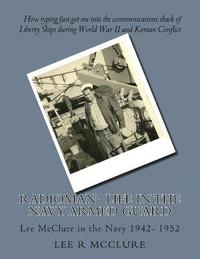 bokomslag Radioman: Life in the Navy Armed Guard: Lee McClure in the Navy 1942- 1952