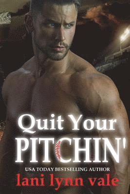 Quit Your Pitchin' 1