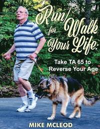 bokomslag Run/Walk for Your Life: Take TA 65 to Reverse Your Age
