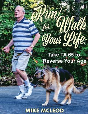 Run/Walk for Your Life: Take TA 65 to Reverse Your Age