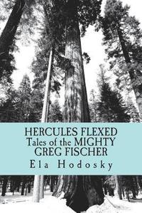 bokomslag Hercules Flexed: Tales of the Mighty Greg Fischer