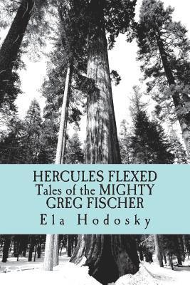 Ela Hodosky - Hercules Flexed: Tales of the Mighty Greg Fischer, Häftad