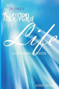 bokomslag The Power of the River of Life: God's Miracles Water